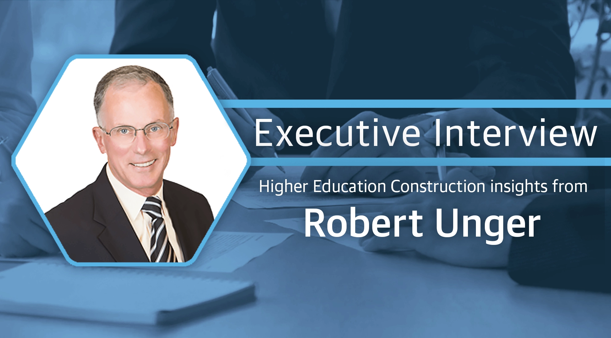 Higher Ed Construction Insights from Robert Unger