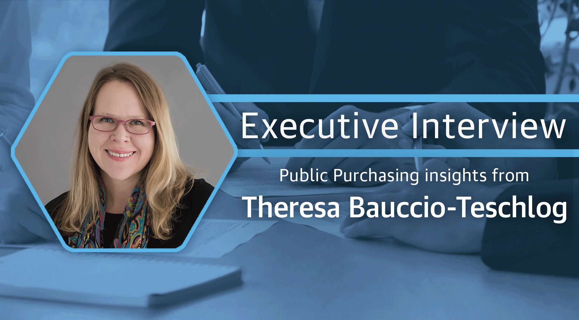 Executive Interview with Theresa Bauccio Teschlog