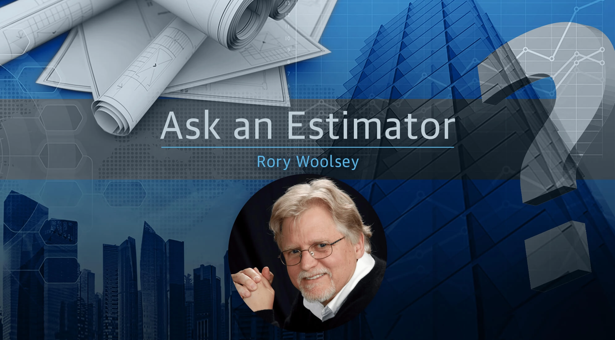 Ask an Estimator: Answers from Rory Woolsey