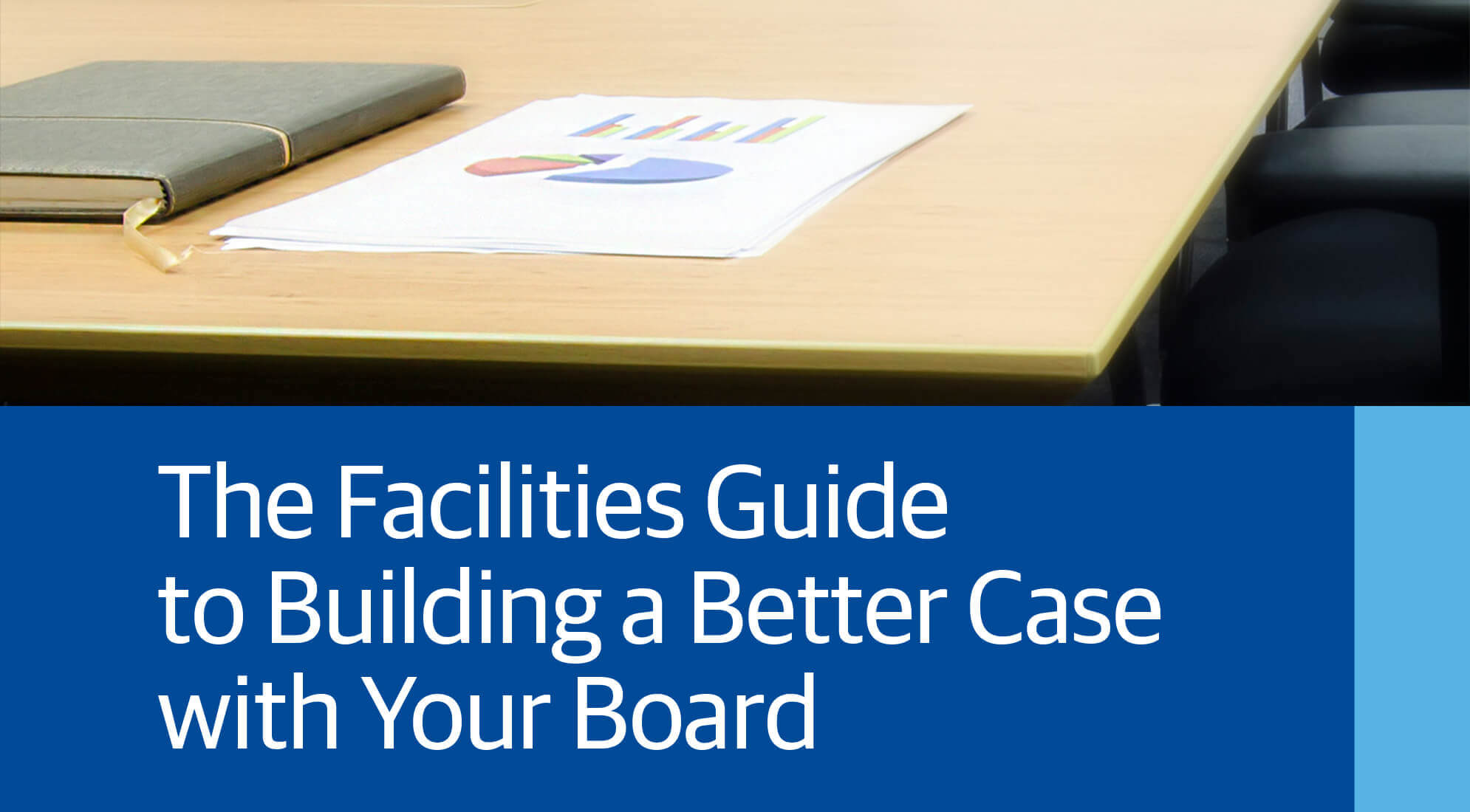 Facilities Guide to Building a Better Case with your Board
