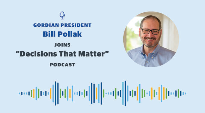 Gordian President Bill Pollak Joins “Decisions That Matter” Podcast
