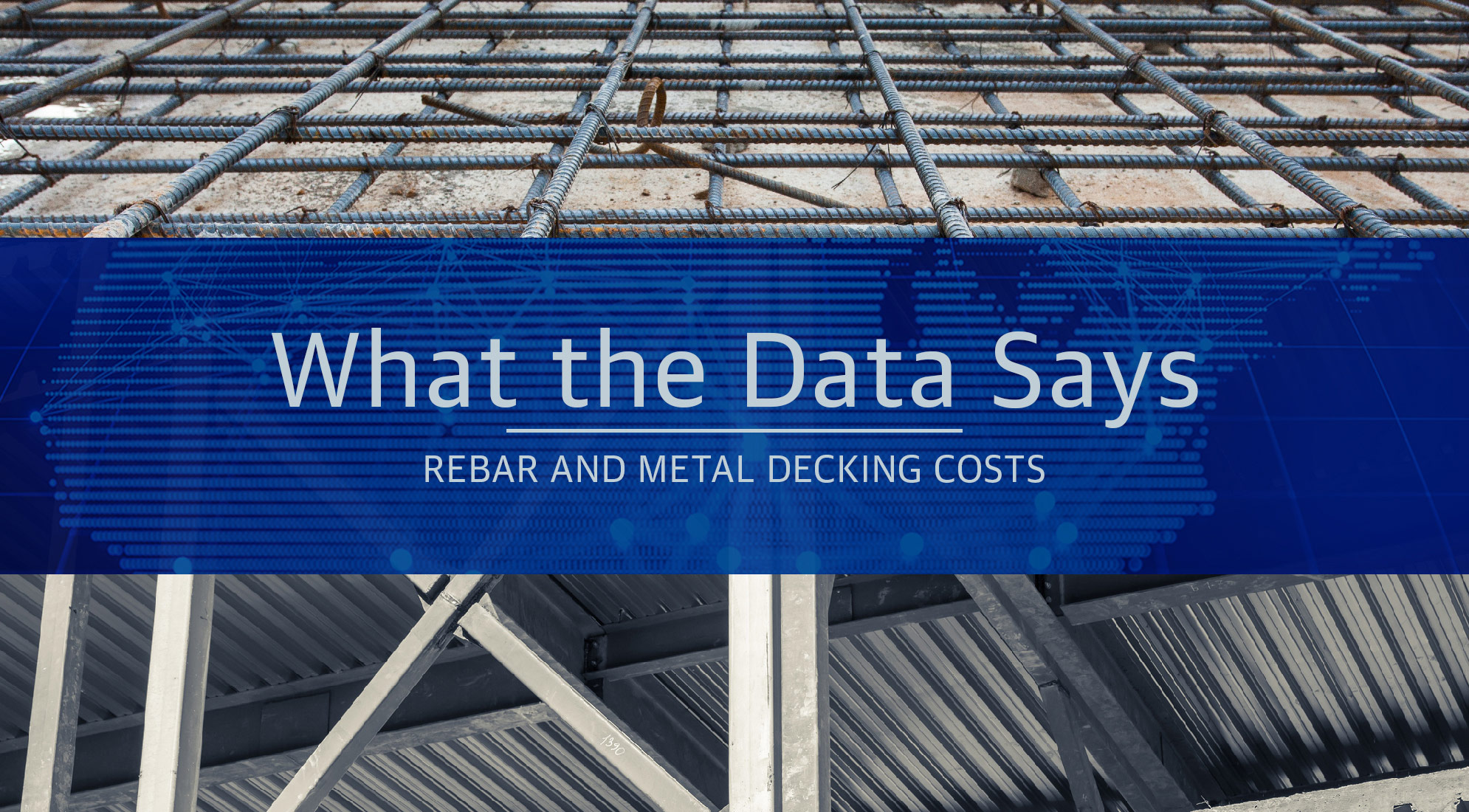 What the Data Says: Rebar and Metal Decking | Gordian