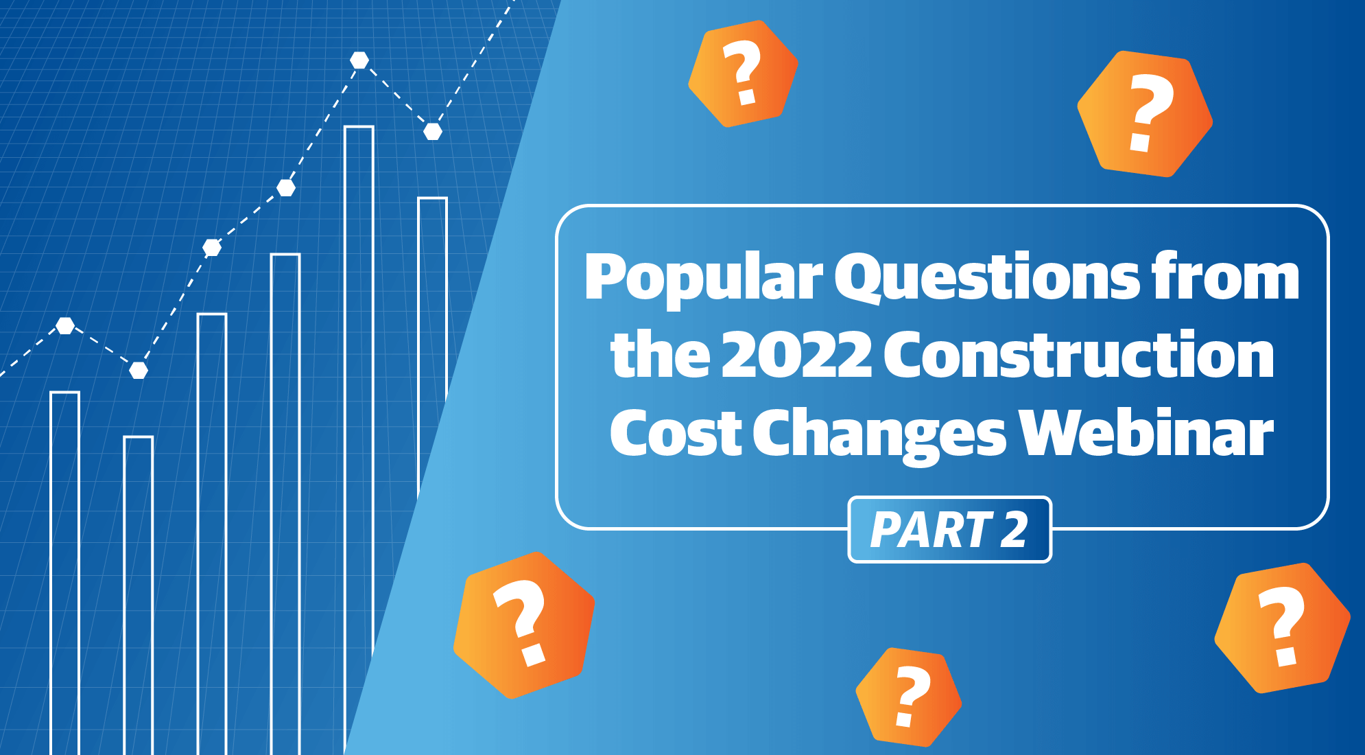FAQs from the 2022 Construction Cost Changes Webinar, Part 2 2