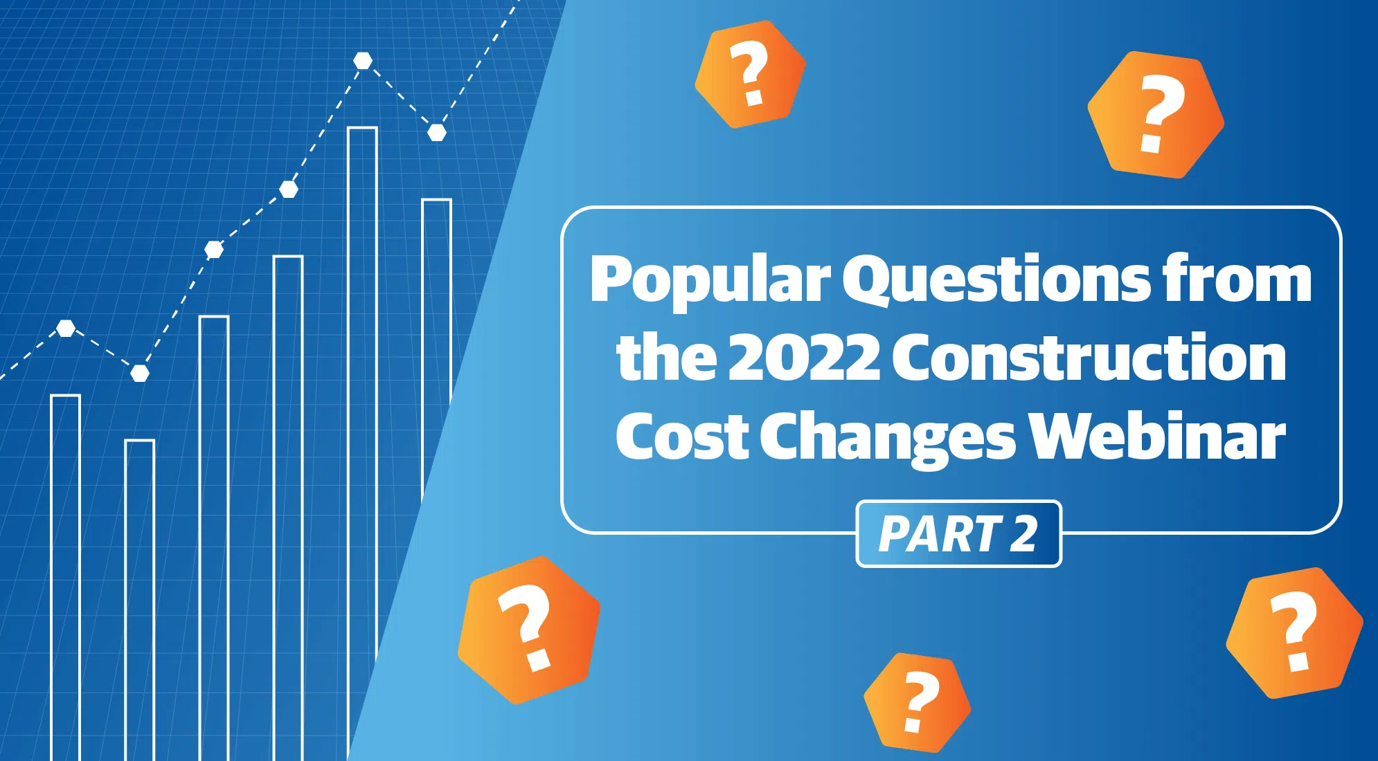 FAQs from the 2022 Construction Cost Changes Webinar, Part 2 1