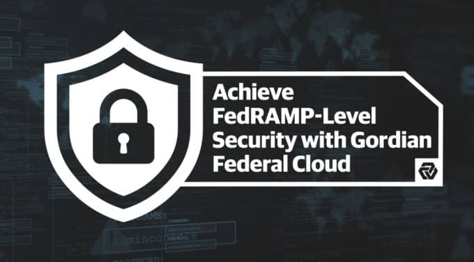 Achieve FedRAMP-Level Security with Gordian Federal Cloud
