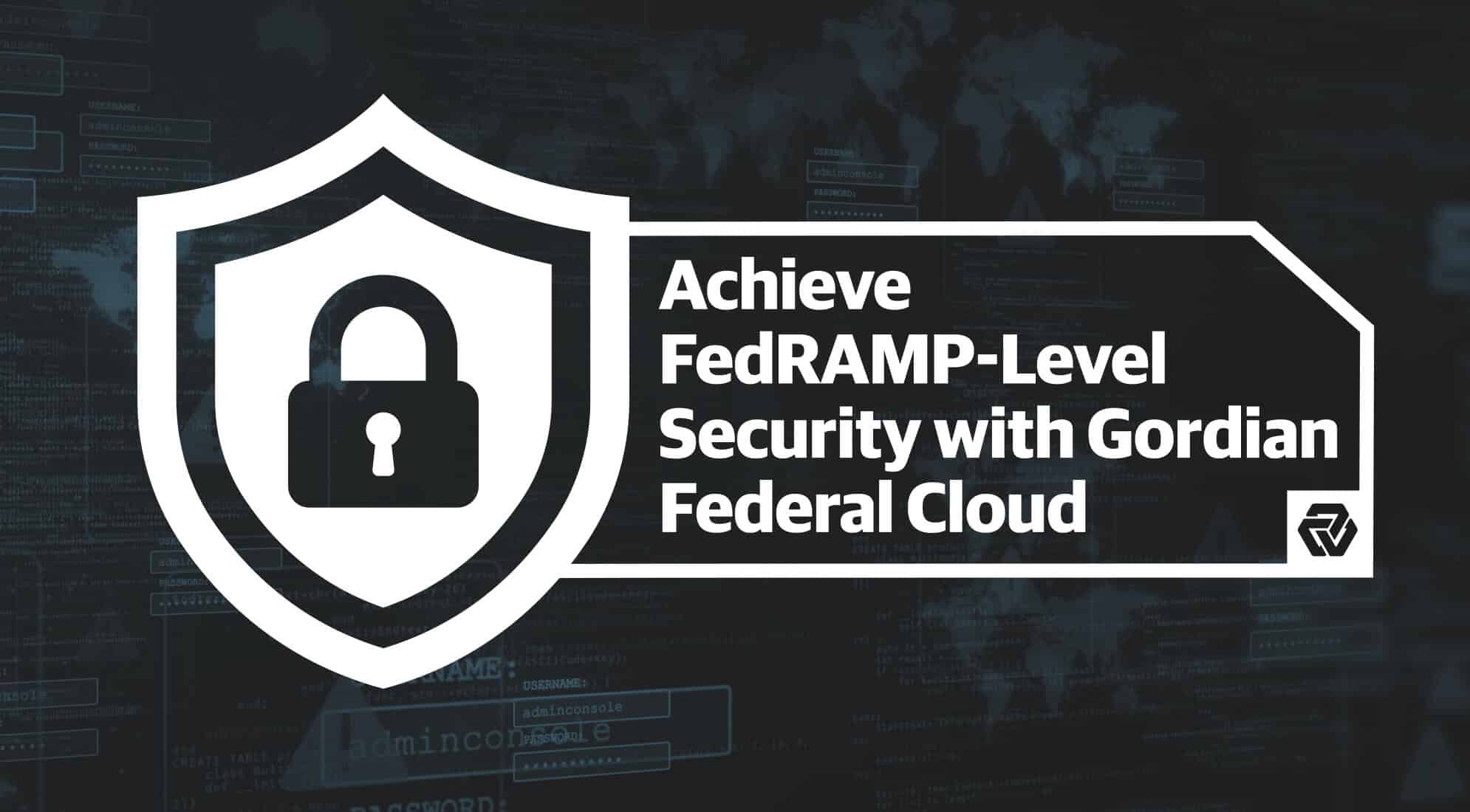 Achieve FedRAMP-Level Security with Gordian Federal Cloud 4