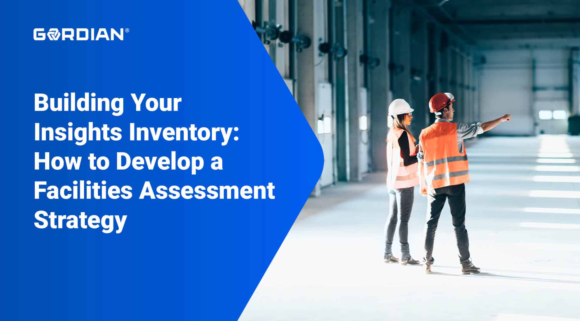 Building Your Insights Inventory: How to Develop a Facilities Assessment Strategy 2