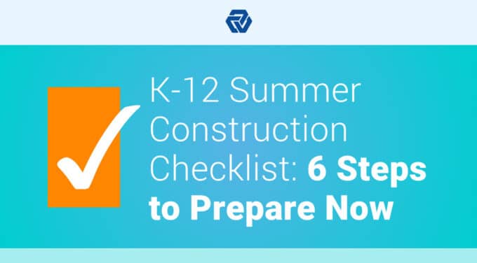 K-12 Summer Construction Checklist: 6 Steps to Prepare Now