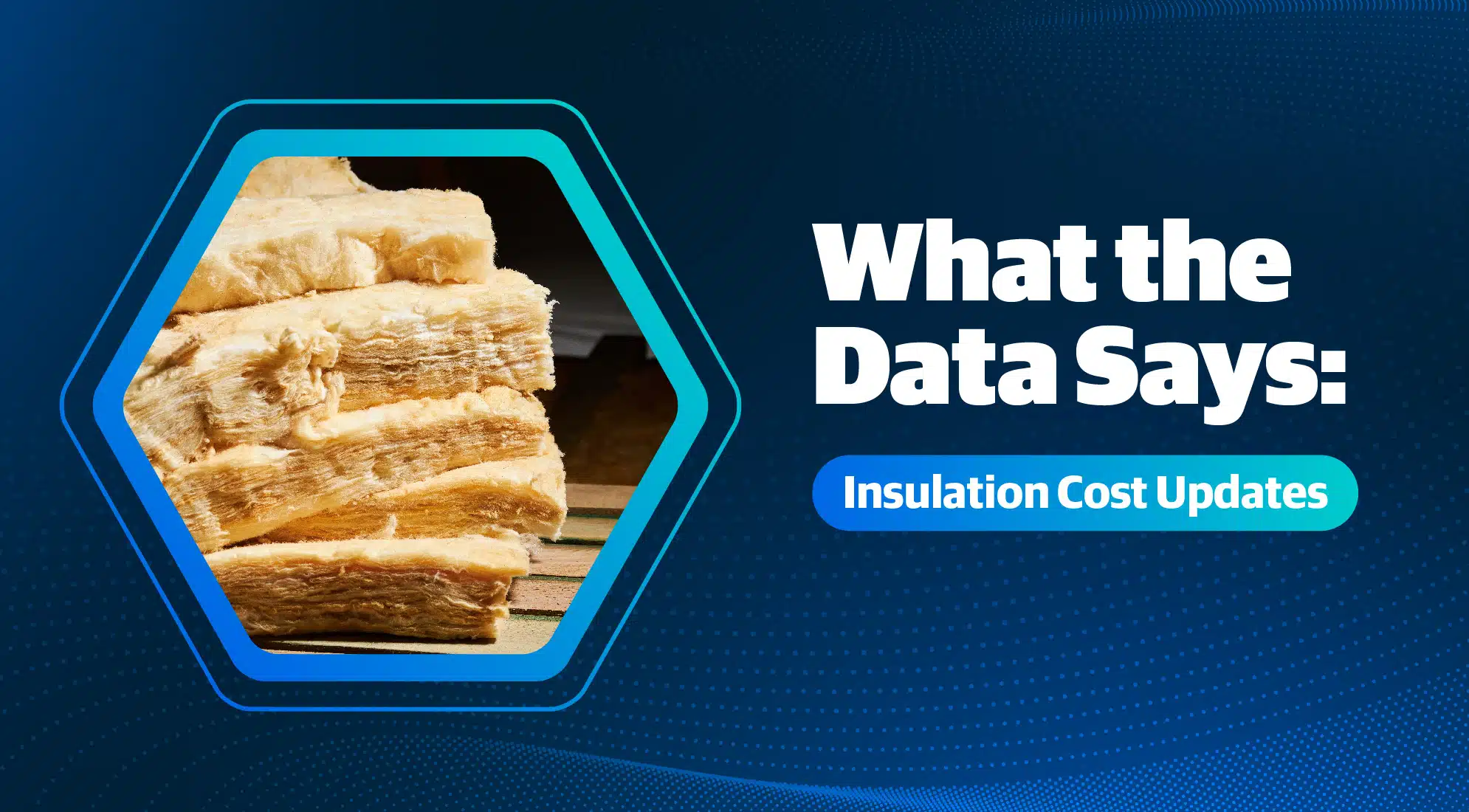 What the Data Says: Insulation Cost Updates