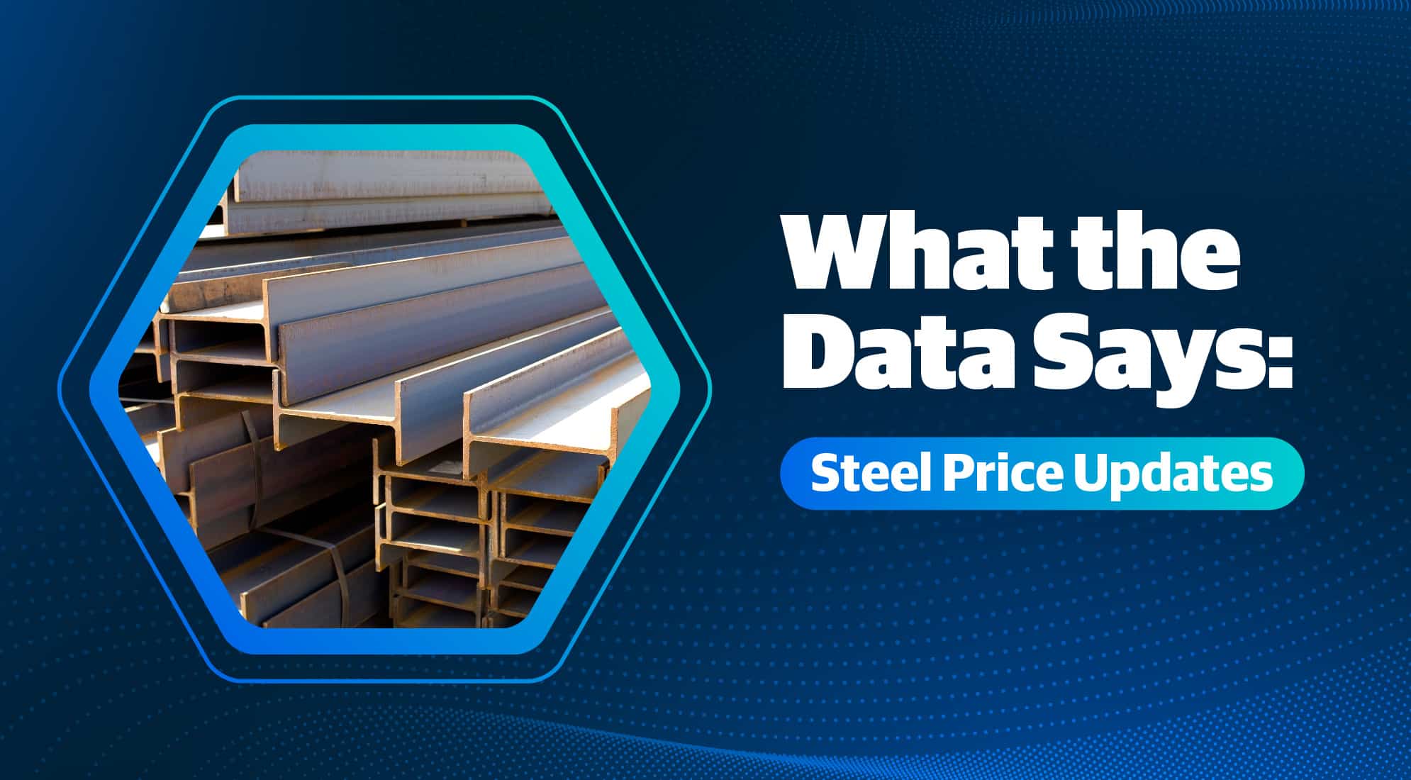 What the Data Says: Steel Price Updates