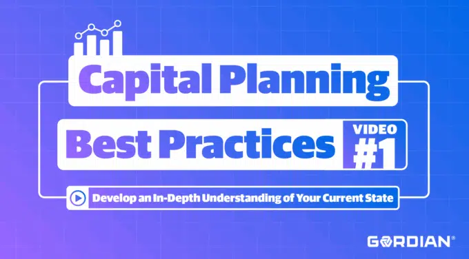 Capital Planning Best Practices: Develop an In-Depth Understanding of Your Current State