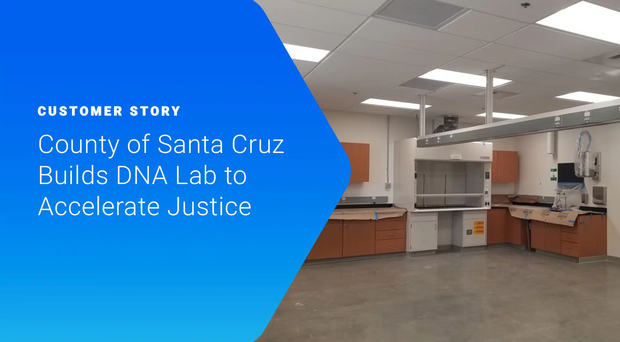 County of Santa Cruz Builds DNA Lab to Accelerate Justice 1 County of Santa Cruz Builds DNA Lab to Accelerate Justice