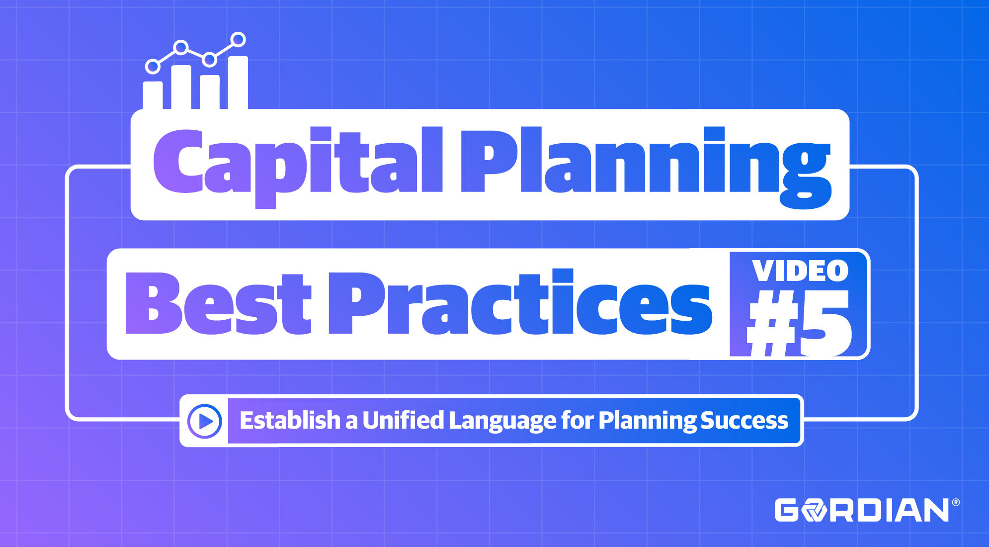 Capital Planning Best Practices: Establish a Unified Language for Planning Success 1