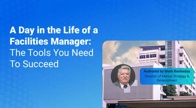 A Day in the Life of a Facilities Manager: The Tools You Need to Succeed